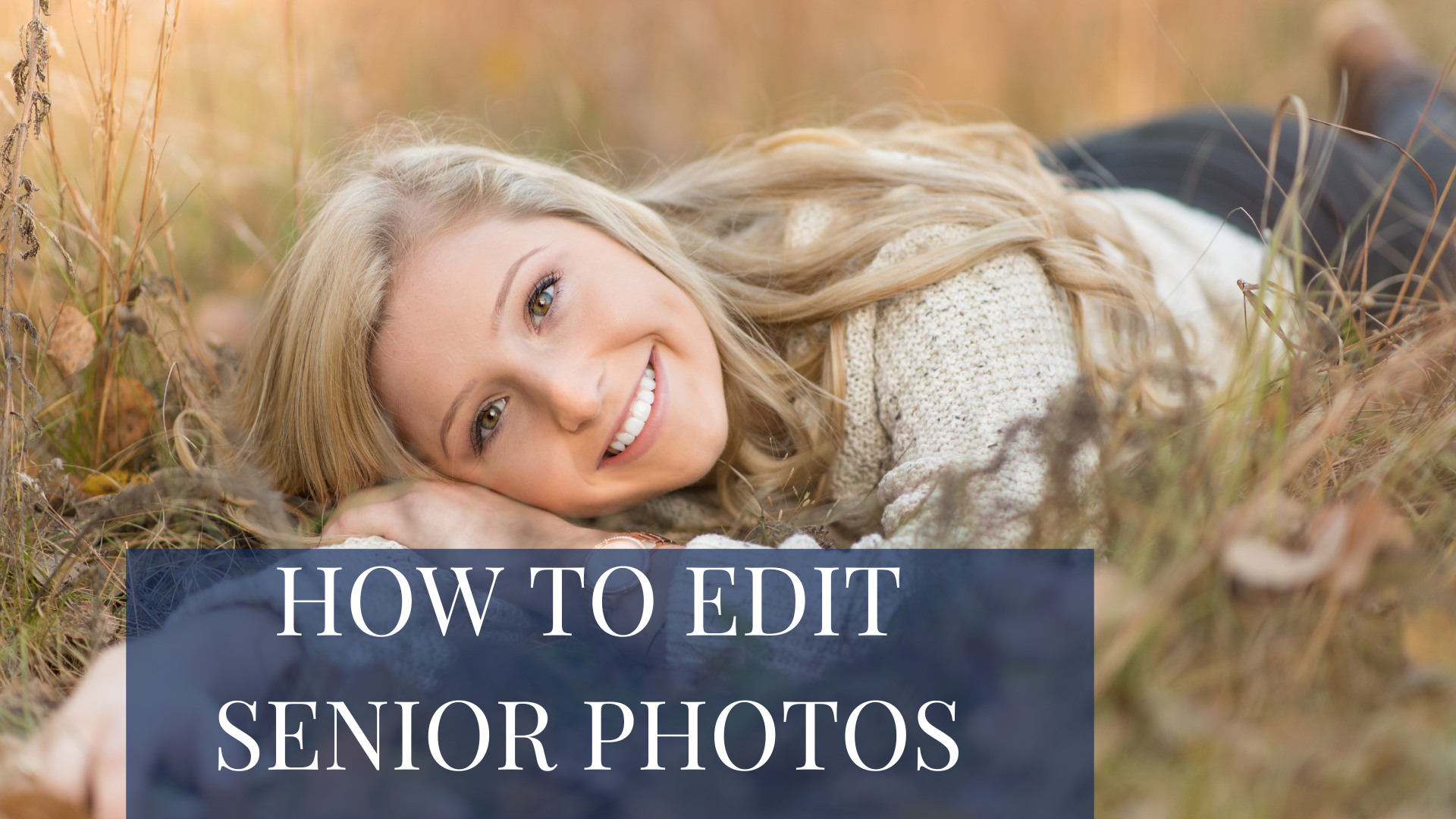 HOW TO EDIT SENIOR PICTURES