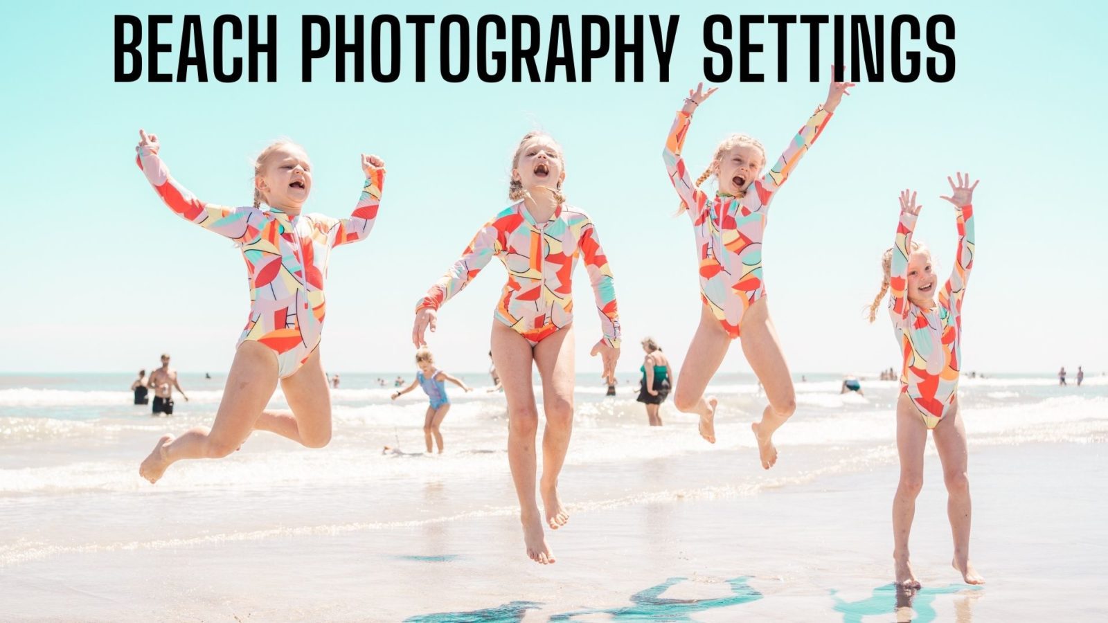 Beach Photography Camera Settings